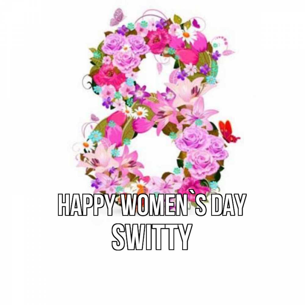 Greetings card с именем, switty happy women`s day международный женский день Greetings with text for free download 